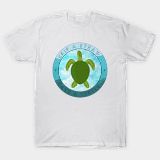 Skip A Straw, Save A Turtle. A Therouxgear Special. T-Shirt